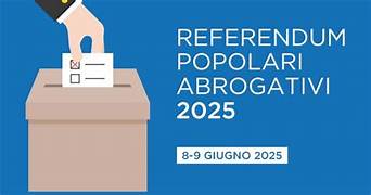 REFERENDUM ABROGATIVI DELL'8  E 9 GIUGNO 2025